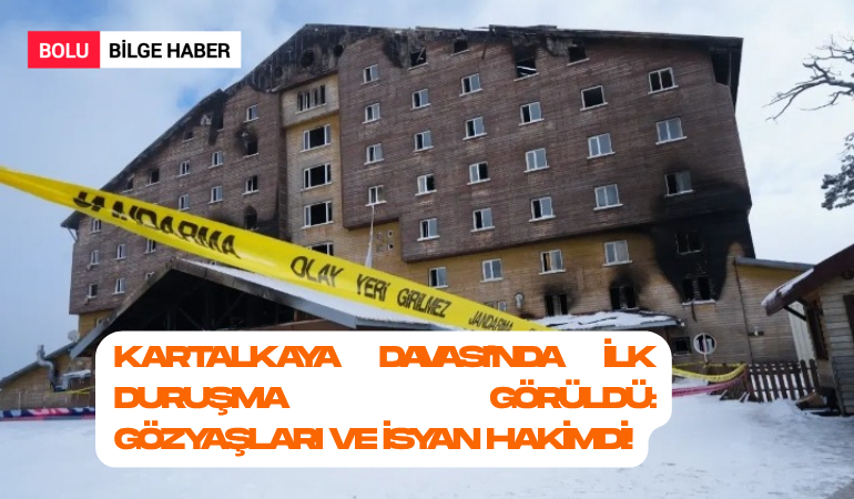 Kartalkaya Davası'nda İlk Duruşma Görüldü: Gözyaşları ve İsyan Hakimdi!