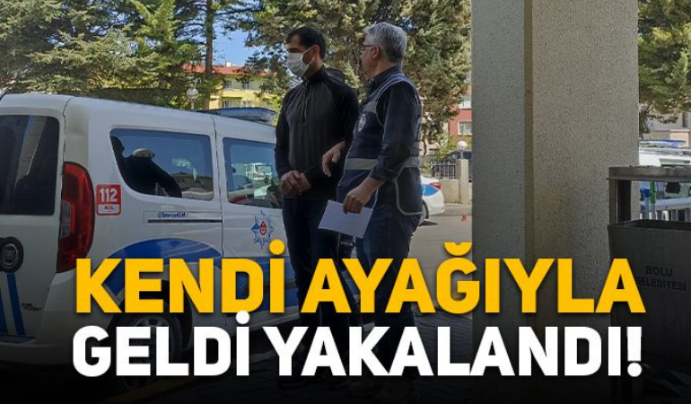 Kendi ayağıyla geldi yakalandı