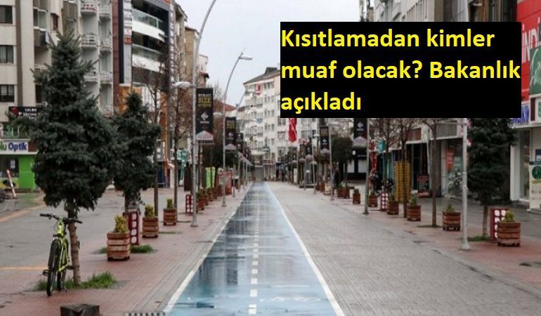 Kısıtlamalardan muaf yerler ve kişiler listesi açıklandı