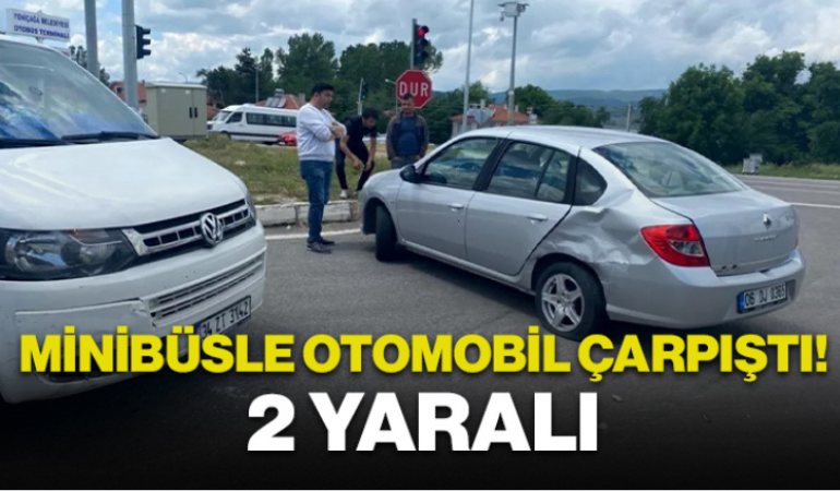 Minibüs ve otomobil çarpıştı: 2 yaralı