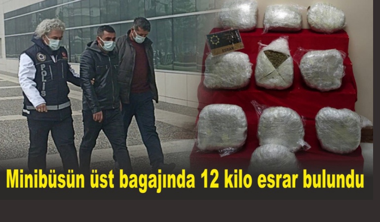 Minibüsün üst bagajında 12 kilo esrar bulundu