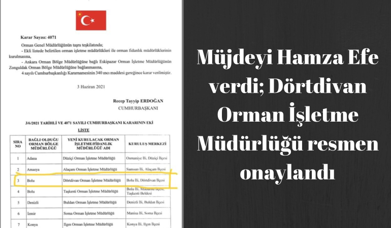 Müjdeyi Hamza Efe verdi; Dörtdivan Orman İşetme Müdürlüğü resmen onaylandı