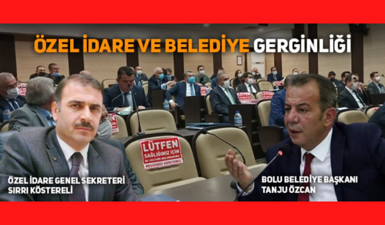 Özel İdare ve Belediye gerginliği