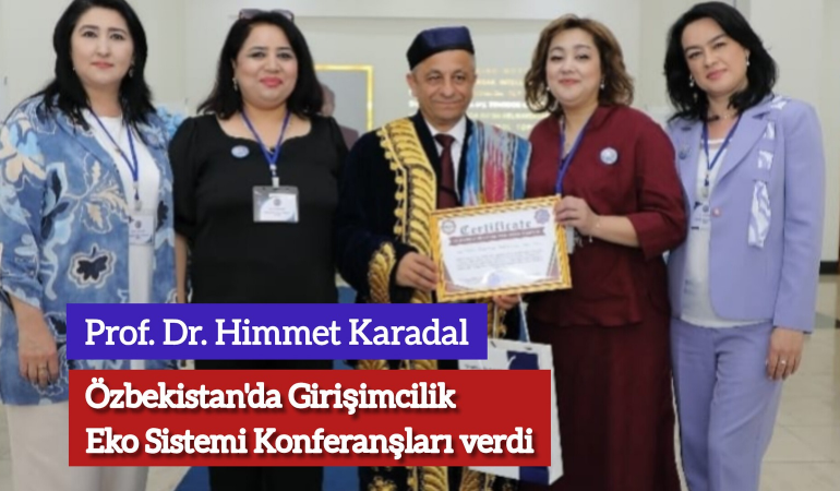 Prof.Dr. Himmet Karadal’ın Özbekistan’da Girişimcilik Ekosistemi Konferansları