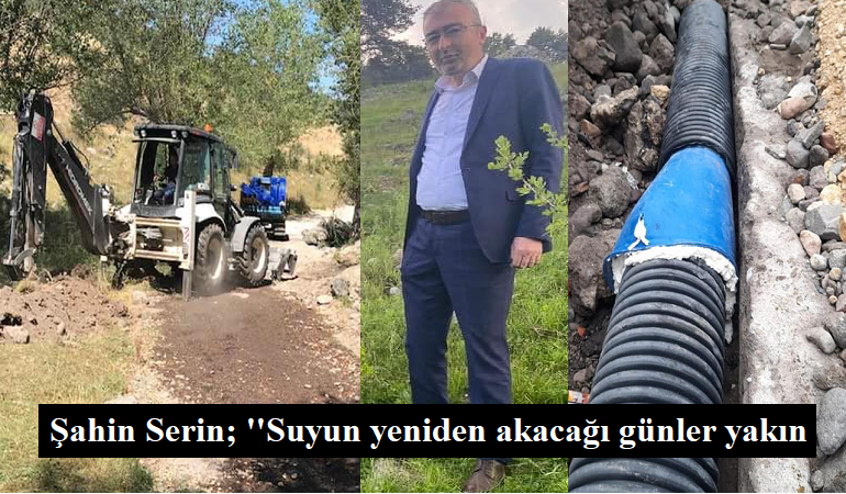 Şahin Serin; ''Suyun yeniden akacağı günler yakın''