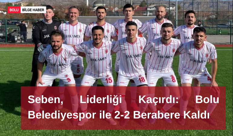 Seben, Liderliği Kaçırdı: Bolu Belediyespor ile 2-2 Berabere Kaldı