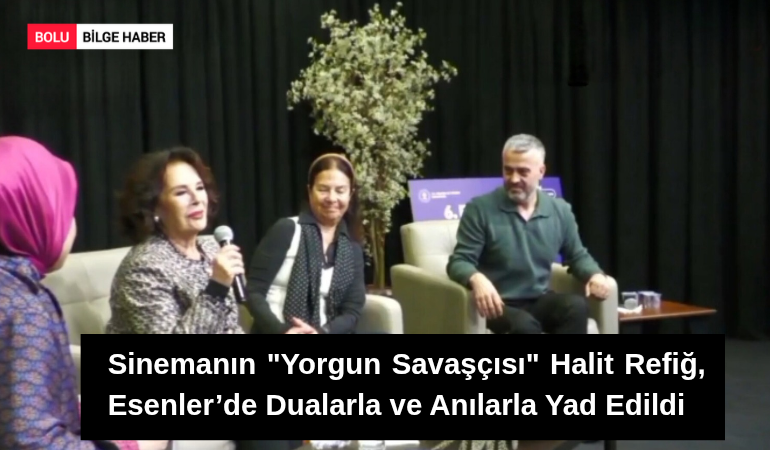 Sinemanın "Yorgun Savaşçısı" Halit Refiğ, Esenler’de Dualarla ve Anılarla Yad Edildi