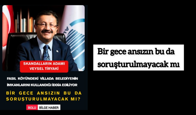Skandalların adamı Veysel Tiryaki; Fasıl Köyü’ndeki villada Belediye’nin imkanlarını kullandığı iddia ediliyor