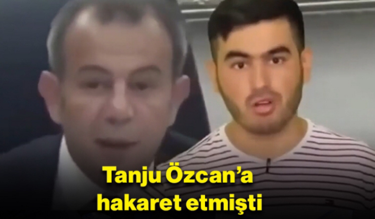 Tanju Özcan’a hakaret etmişti