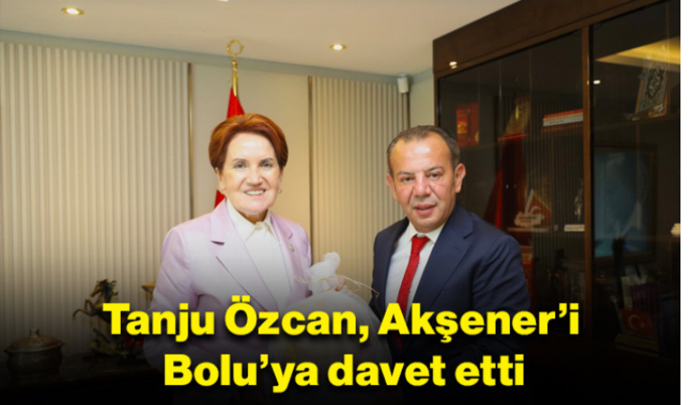 Tanju Özcan, Akşener’i Bolu’ya davet etti