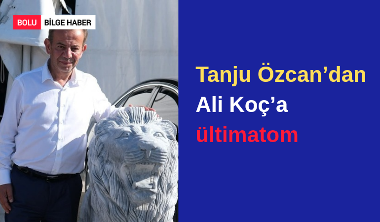 Tanju Özcan’dan Ali Koç’a ültimatom