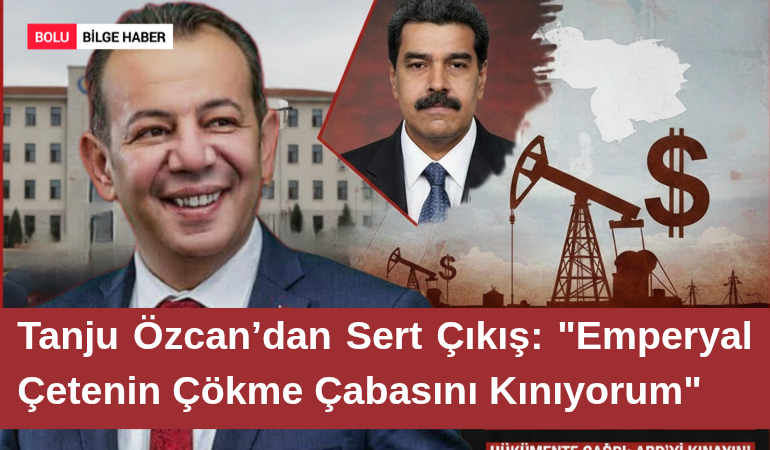 Tanju Özcan’dan Sert Çıkış: "Emperyal Çetenin Çökme Çabasını Kınıyorum"
