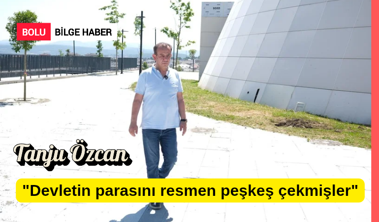 Tanju Özcan; “Devletin parasını resmen peşkeş çekmişler!”