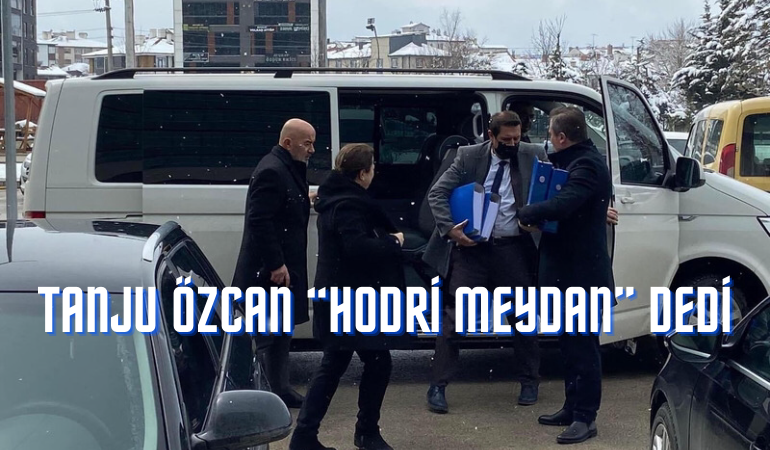 Tanju Özcan, “Hodri Meydan” dedi