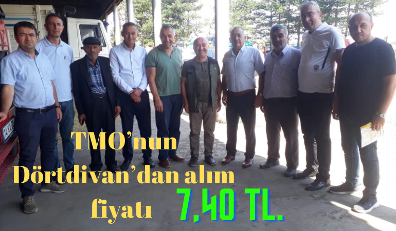 TMO'nun Dörtdivan'dan alım fiyatı 7,40 TL.