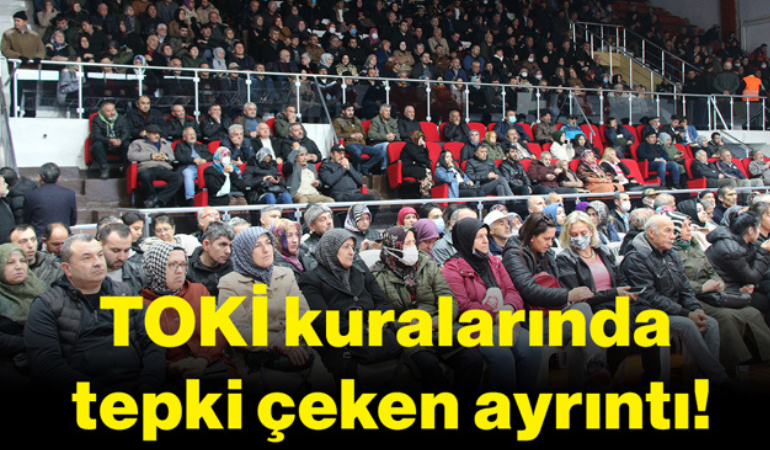 TOKİ kuralarında tepki çeken ayrıntı!