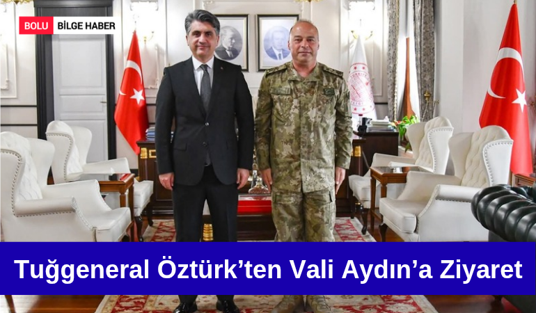 Tuğgeneral Öztürk’ten Vali Aydın’a Ziyaret