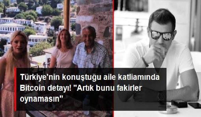 Türkiye'yi sarsan aile katliamının altından Bitcoin çıktı! 'Artık bunu fakirler oynamasın'