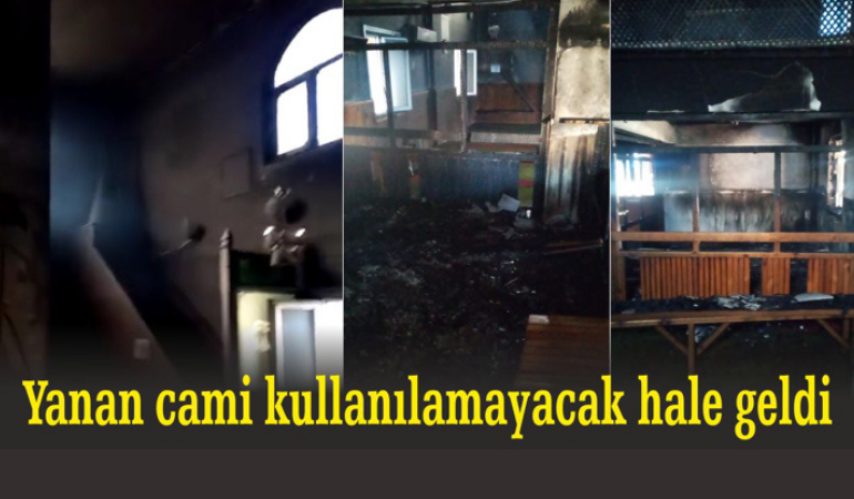 Yanan cami kullanılamayacak hale geldi