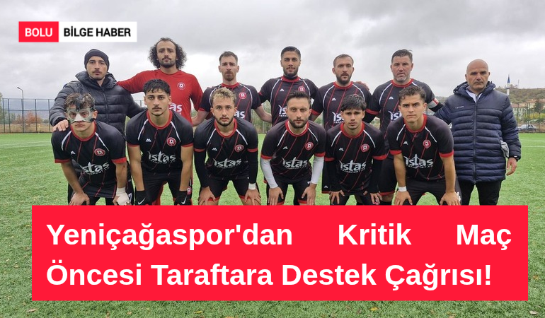 Yeniçağaspor'dan Kritik Maç Öncesi Taraftara Destek Çağrısı!