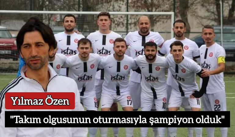 Yılmaz Özen, "Takım olgusunun oturmasıyla şampiyon olduk"