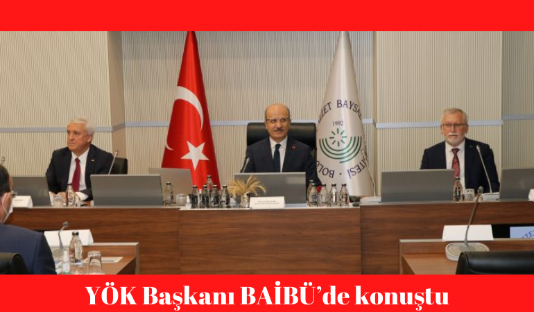 YÖK Başkanı BAİBÜ’de konuştu