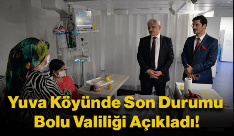 Yuva Köyünde son durumu Bolu Valiliği açıkladı